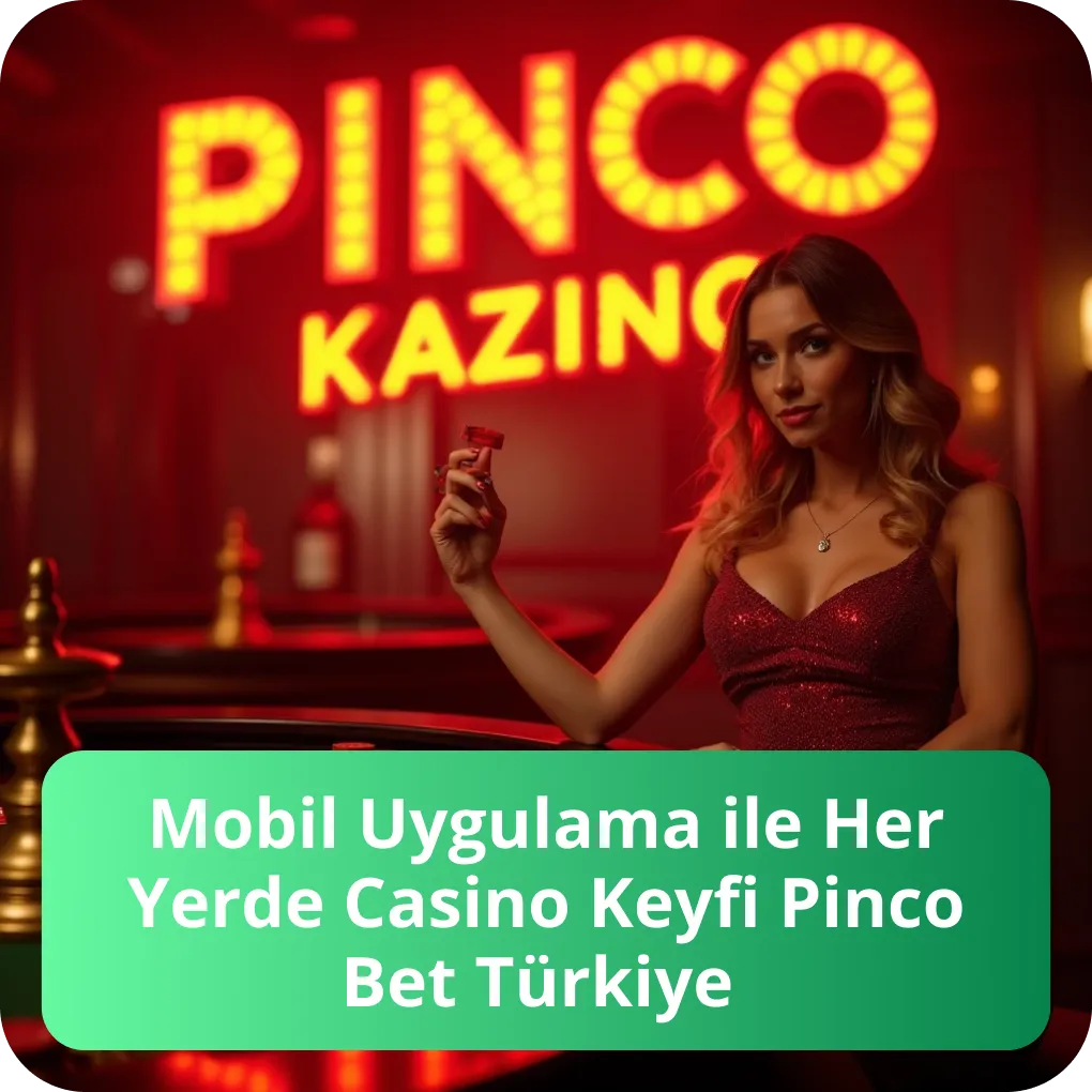Mobil Uygulama ile Her Yerde Casino Keyfi Pinco Bet Türkiye – mobil deneyim Mobil Uygulama ile Her Yerde Casino Keyfi Pinco Bet Türkiye